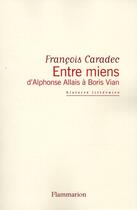 Couverture du livre « Entre miens, d'Alphonse Allais à Boris Vian » de Francois Caradec aux éditions Flammarion