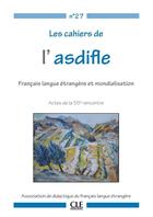 Couverture du livre « Cahiers de l'asdifle n°27 : FLE et mondialisation (édition 2016) » de  aux éditions Cle International