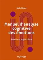 Couverture du livre « Manuel d'analyse cognitive des émotions : théorie et applications » de Alain Finkel aux éditions Dunod