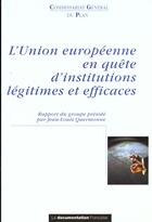 Couverture du livre « L'union européenne en quête d'institutions légitimes et efficaces ; rapport du groupe présidé par J-L Quermonne » de Commissariat General Au Plan aux éditions Documentation Francaise