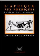 Couverture du livre « L'Afrique aux Amériques ; le code noir espagnol » de Louis Sala-Molins aux éditions Puf