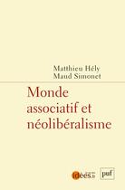 Couverture du livre « Monde associatif et néolibéralisme » de Matthieu Hely et Maud Simonet aux éditions Puf