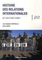 Couverture du livre « Histoire des relations internationales t.2 ; de 1945 à nos jours » de Andre Kaspi aux éditions Armand Colin