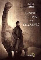 Couverture du livre « L'amour au temps des dinosaures » de John Kessel aux éditions Denoel