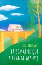 Couverture du livre « La semaine qui a changé ma vie » de Elsa Devernois aux éditions Ecole Des Loisirs