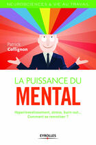 Couverture du livre « La puissance du mental ; hyperinvestissement, stress, burn-out, comment se remotiver ? » de Patrick Collignon aux éditions Eyrolles