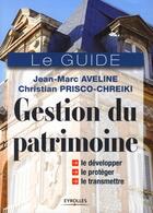 Couverture du livre « Gestion du patrimoine ; le guide » de Aveline aux éditions Eyrolles