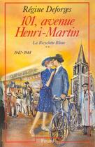 Couverture du livre « La bicyclette bleue Tome 2 : 101, avenue Henri-Martin, 1942-1944 » de Regine Deforges aux éditions Fayard