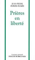Couverture du livre « Prières en liberté » de Jean-Pierre Dubois-Dumee aux éditions Desclee De Brouwer