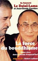 Couverture du livre « La force du bouddhisme » de Dalai-Lama/Carriere aux éditions Robert Laffont