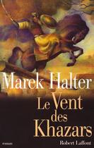 Couverture du livre « Le vent des khazars » de Marek Halter aux éditions Robert Laffont