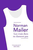 Couverture du livre « Les Vrais durs ne dansent pas » de Norman Mailer aux éditions Robert Laffont