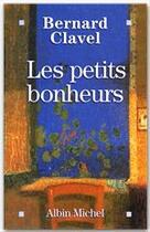 Couverture du livre « Les Petits Bonheurs » de Bernard Clavel aux éditions Albin Michel