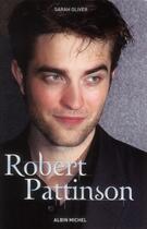 Couverture du livre « Robert Pattinson » de Sarah Oliver aux éditions Albin Michel