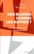 Couverture du livre « Des blancs comme les autres ? les Juifs, angle mort de l'antiracisme » de Illana Weizman aux éditions Stock