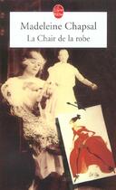 Couverture du livre « La chair de la robe » de Madeleine Chapsal aux éditions Le Livre De Poche