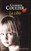 Couverture du livre « La Cible » de Catherine Coulter aux éditions Presses De La Cite