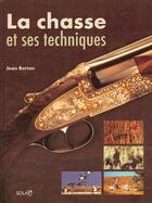 Couverture du livre « La chasse et ses techniques » de Berton Jean aux éditions Solar