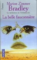 Couverture du livre « La belle fauconniere - tome 3 - vol03 » de Bradley M Z. aux éditions Pocket