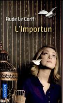 Couverture du livre « L'importun » de Aude Le Corff aux éditions Pocket