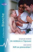 Couverture du livre « Un médecin à l'épreuve ; défi ou provocation ? » de Jacqueline Diamond et Sara Burton aux éditions Harlequin