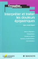 Couverture du livre « Interpreter et traiter les douleurs epigastriques » de Bigard Marc-Andre aux éditions Elsevier-masson