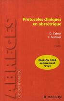 Couverture du livre « Protocoles cliniques en obstétrique (3e édition) » de Cabrol-D+Goffinet-F aux éditions Elsevier-masson