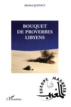 Couverture du livre « Bouquet de proverbes libyens » de Michel Quitout aux éditions L'harmattan