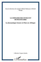 Couverture du livre « La diplomatie civile et humanitaire ; la dynamique genre et paix en Afrique » de Michel Mongo et Anatole Collinet Makosso aux éditions L'harmattan