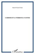Couverture du livre « Carrier et la terreur a nantes » de Postic M-V. aux éditions Editions L'harmattan