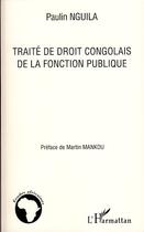 Couverture du livre « Traité de droit congolais de la fonction publique » de Paulin Nguila aux éditions Editions L'harmattan