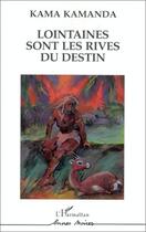 Couverture du livre « Lointaines sont les rives du destin (édition 2005) » de Kama-Sywor Kamanda aux éditions Editions L'harmattan