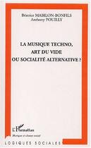 Couverture du livre « La musique techno, art du vide ou socialite alternative » de Mabilon-Bonfils aux éditions Editions L'harmattan