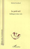 Couverture du livre « Le petit il - soliloque a deux voix » de Michel Ecoffard aux éditions Editions L'harmattan