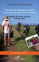 Couverture du livre « Traversée de Madagascar à pied ; 2282 kilomètres de Diego-Suarez à Fort Dauphin » de Leoville Dannenmulle aux éditions Editions L'harmattan