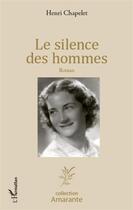 Couverture du livre « Le silence des hommes » de Henri Chapelet aux éditions L'harmattan