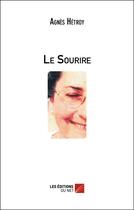 Couverture du livre « Le sourire » de Agnes Hetroy aux éditions Editions Du Net