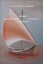 Couverture du livre « Sais-tu comment naissent (on construit) les bateaux ? » de Jorge Guedes Do Amaral aux éditions Editions Du Net