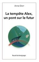 Couverture du livre « La tempete alex, un pont sur l'avenir » de Dorr Anne aux éditions Books On Demand