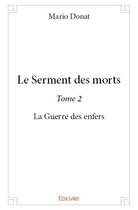 Couverture du livre « Le serment des morts - t02 - le serment des morts - la guerre des enfers » de Donat Mario aux éditions Edilivre