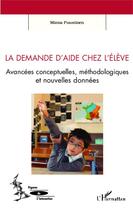 Couverture du livre « La demande d'aide chez l'élève ; avancées concpetuelles, méthodologiques et nouvelles données » de Minna Puustinen aux éditions Editions L'harmattan