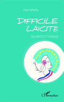 Couverture du livre « Difficile laïcité ; sources et enjeux » de Frank Khalifa aux éditions Editions L'harmattan