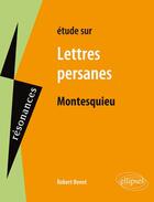 Couverture du livre « Étude sur lettres persanes, de Montesquieu » de Robert Benet aux éditions Ellipses