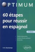 Couverture du livre « 60 étapes pour réussir en espagnol » de Odile Deschamps aux éditions Ellipses