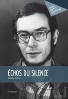 Couverture du livre « Échos du silence » de Jocelyne Frochen aux éditions Mon Petit Editeur