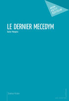 Couverture du livre « Le dernier Mecedym » de Xavier Monpoix aux éditions Mon Petit Editeur