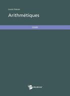 Couverture du livre « Arithmétiques » de Louis Frecon aux éditions Publibook