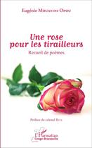 Couverture du livre « Une rose pour les tirailleurs : Recueil de poèmes » de Eugénie Mouayini Opou aux éditions L'harmattan