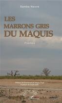 Couverture du livre « Les marrons gris du maquis » de Samba Ndiaye aux éditions L'harmattan