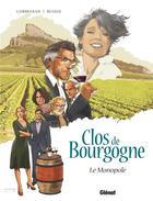 Couverture du livre « Clos de Bourgogne t.1 : le monopole » de Eric Corbeyran et Franscisco Ruizge aux éditions Glenat